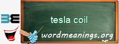 WordMeaning blackboard for tesla coil